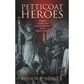 Petticoat Heroes: Gender, Culture and Popular Protest in the Rebecca Riots