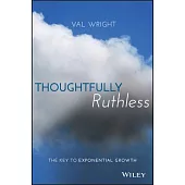 Thoughtfully Ruthless: The Key to Exponential Growth