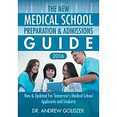 The New Medical School Preparation & Admissions Guide 2016: For Tomorrow’s Medical School Applicants and Students