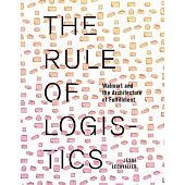 The Rule of Logistics: Walmart and the Architecture of Fulfillment