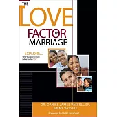 The Love Factor in Marriage: Explore What You Need to Know Before You Say, 