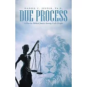 Due Process: A Plea for Biblical Justice Among God?s People