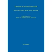 Christsein in Der Islamischen Welt: Festschrift Fur Martin Tamcke Zum 60. Geburtstag
