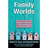 Family Worlds: A Psychosocial Approach to Family Life