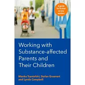 Working with Substance-Affected Parents and Their Children: A Guide for Human Service Workers