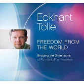 Freedom from the World: Bridging the Dimensions of Form and Formlessness