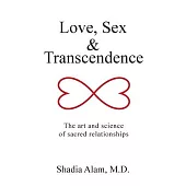 Love, Sex & Transcendence: The Art and Science of Sacred Relationships