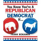 You Know You’re a Republican/Democrat If . . .