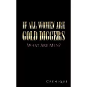 If All Women Are Gold Diggers: What Are Men?