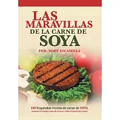 Las maravillas de la carne de soya: 100 Exquisitas Recetas De Carne De Soya