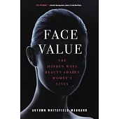 Face Value: The Hidden Ways Beauty Shapes Women’s Lives