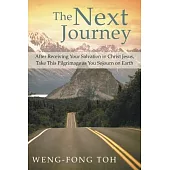 The Next Journey: After Receiving Your Salvation in Christ Jesus, Take This Pilgrimage As You Sojourn on Earth