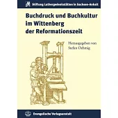 Buchdruck Und Buchkultur Im Wittenberg Der Reformationszeit