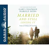 Married and Still Loving It: The Joys and Challenges of the Second Half