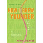 How I Grew Younger. . .and Why You Should Too: In just 2 Weeks, you can reduce belly fat, cholesterol, inflammation, and the age