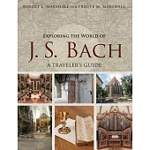 Exploring the World of J. S. Bach: A Traveler’s Guide