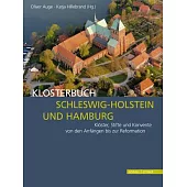 Klosterbuch Schleswig-Holstein Und Hamburg: Kloster, Stifte Und Konvente Von Den Anfangen Bis Zur Reformation