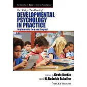 The Wiley Handbook of Developmental Psychology in Practice: Implementation and Impact