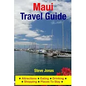 Maui Travel Guide: Attractions, Eating, Drinking, Shopping & Places to Stay