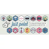 Just Point!: A Visual Dictionary for the Discerning Globetrotter
