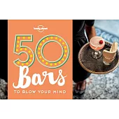 Lonely Planet 50 Bars to Blow Your Mind