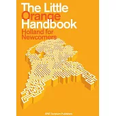 The Little Orange Handbook Holland for Newcomers