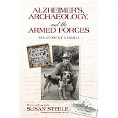 Alzheimer’s, Archaeology, and the Armed Forces: The Story of a Family