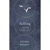 Falling: A Daughter, a Father, and a Journey Back