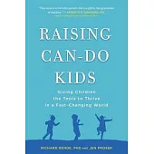 Raising Can-Do Kids: Giving Children the Tools to Thrive in a Fast-Changing World