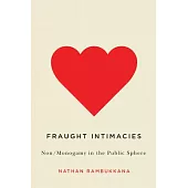 Fraught Intimacies: Non/Monogamy in the Public Sphere