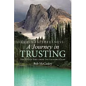God’s Faithfulness: A Journey in Trusting: the Little Girl from the Logging Camp