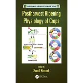 Postharvest Ripening Physiology of Crops / Edited by Sunil Pareek