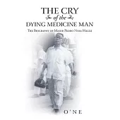 The Cry of the Dying Medicine Man: The Biography of Major Pedro Nosa Halili