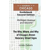 Honorary Chicago Guidebook: The Who, Where, and Why of Chicago’s Brown Honorary Street Signs