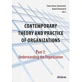 Contemporary Theory and Practice of Organizations: Understanding the Organization