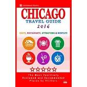 Chicago Travel Guide 2016: Shops, Restaurants, Attractions, Entertainment and Nightlife in Chicago, Illinois (City Travel Guide