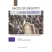 Faces of Identity and Memory: The Cultural Heritage of Central and Eastern Europe (Managing and Case Studies)