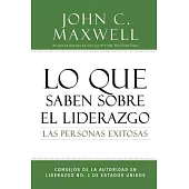 Lo que saben sobre el liderazgo las personas exitosas/ What Successful People Know About Leadership: Consejos de la autoridad en