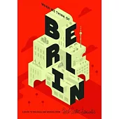 When We Think of Berlin: A Guide to the Usual and Unusual