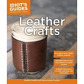 Leather Crafts: In-Depth Information on Tools, Materials, and Techniques