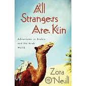 All Strangers Are Kin: Adventures in Arabic and the Arab World