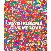 Yayoi Kusama Give Me Love