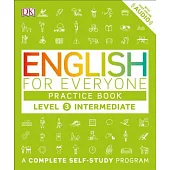 English for Everyone: Level 3: Intermediate, Practice Book: A Complete Self-Study Program