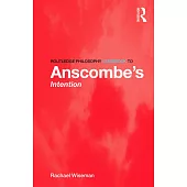 Routledge Philosophy Guidebook to Anscombe’s Intention