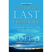 Scotland’s Last Frontier: A Journey Along the Highland Line