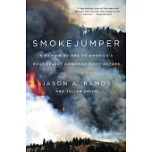 Smokejumper: A Memoir by One of America’s Most Select Airborne Firefighters