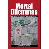 Mortal Dilemmas: The Troubled Landscape of Death in America