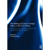 The Making of China’s Foreign Policy in the 21st Century: Historical Sources, Institutions/Players, and Perceptions of Power Relations