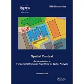 Spatial Context: An Introduction to Fundamental Computer Algorithms for Spatial Analysis