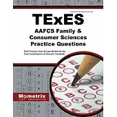 Texes Aafcs Family and Consumer Sciences Practice Questions: Texes Practice Tests and Exam Review for the Texas Examinations of